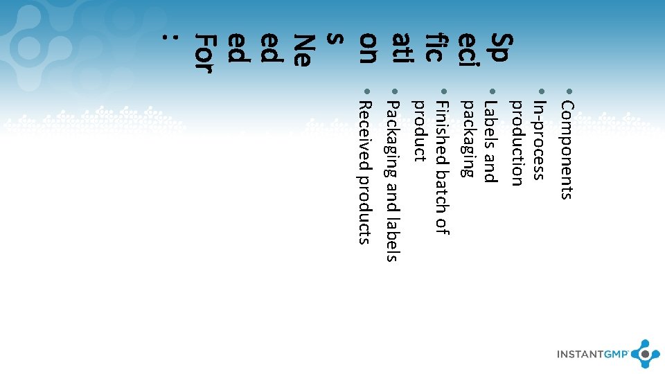 Sp eci fic ati on s Ne ed ed For : • Components •