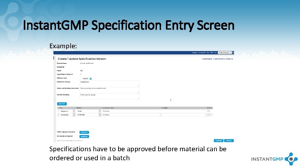 Instant. GMP Specification Entry Screen Example: Specifications have to be approved before material can