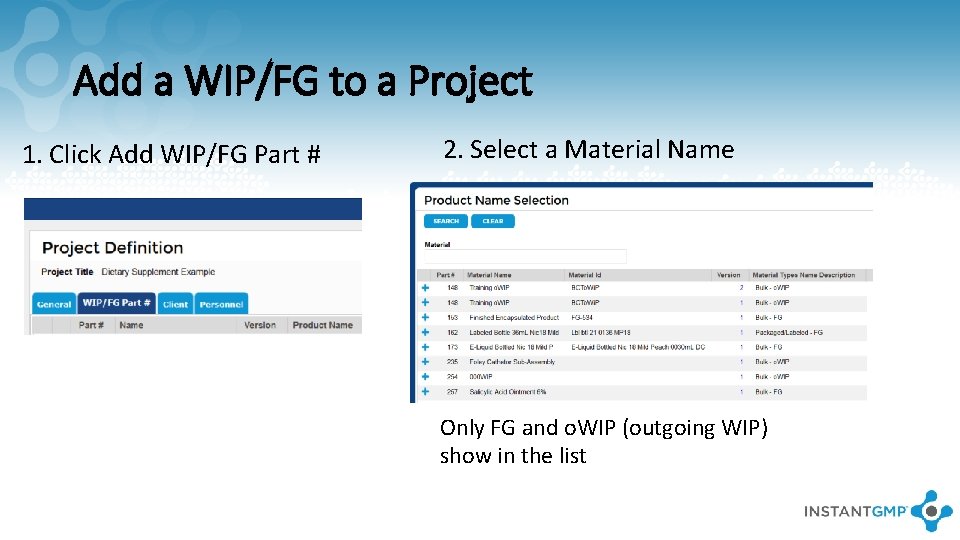 Add a WIP/FG to a Project 1. Click Add WIP/FG Part # 2. Select