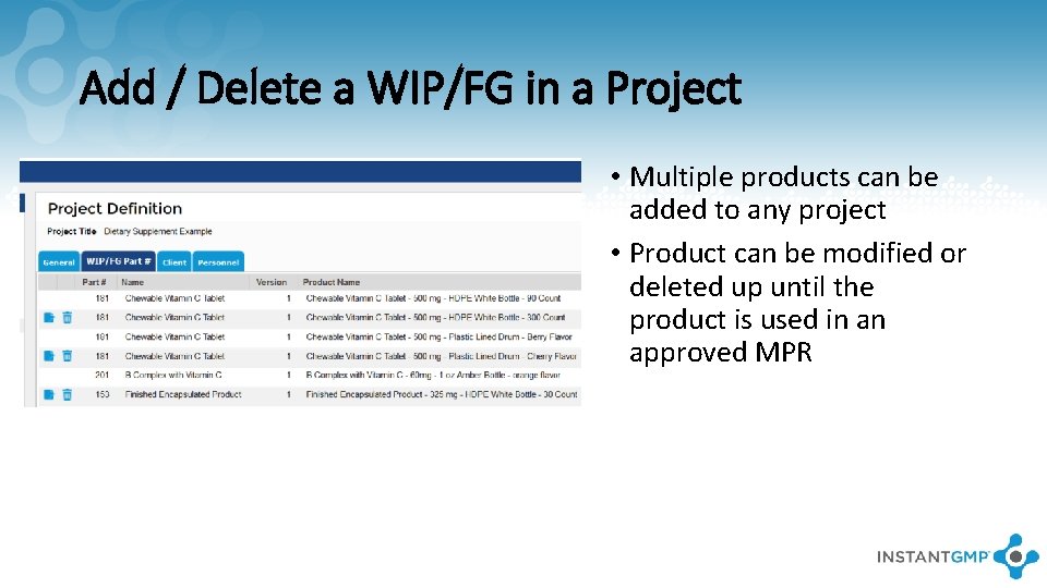 Add / Delete a WIP/FG in a Project • Multiple products can be added