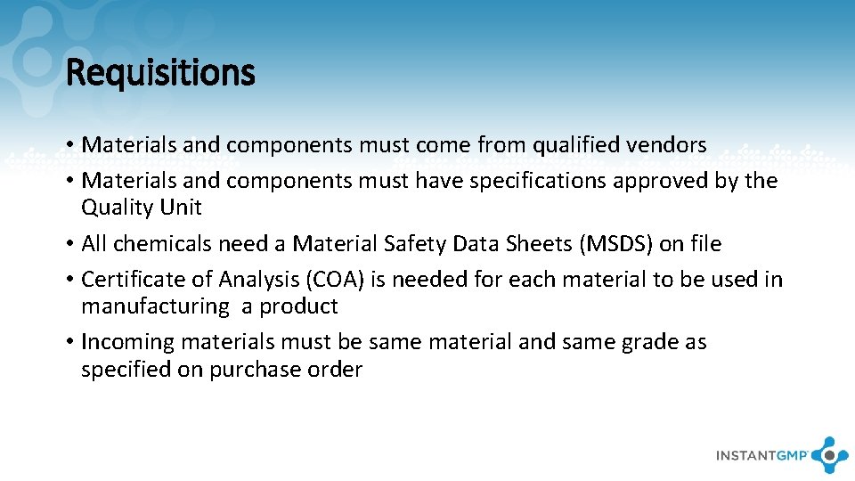 Requisitions • Materials and components must come from qualified vendors • Materials and components