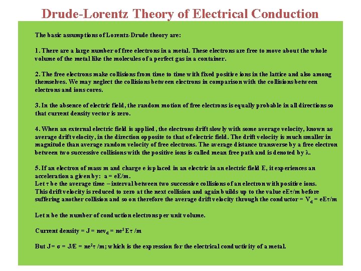 Drude-Lorentz Theory of Electrical Conduction The basic assumptions of Lorentz-Drude theory are: 1. There