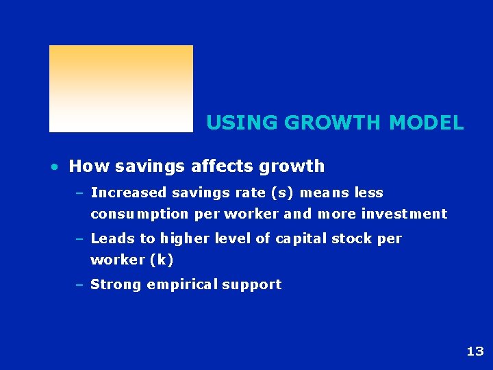 USING GROWTH MODEL • How savings affects growth – Increased savings rate (s) means