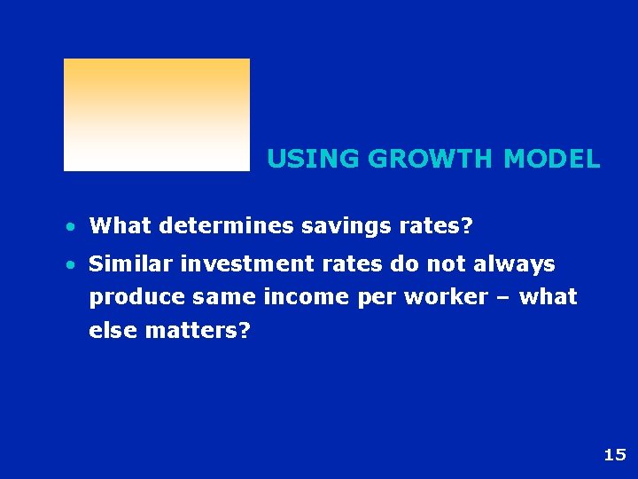 USING GROWTH MODEL • What determines savings rates? • Similar investment rates do not
