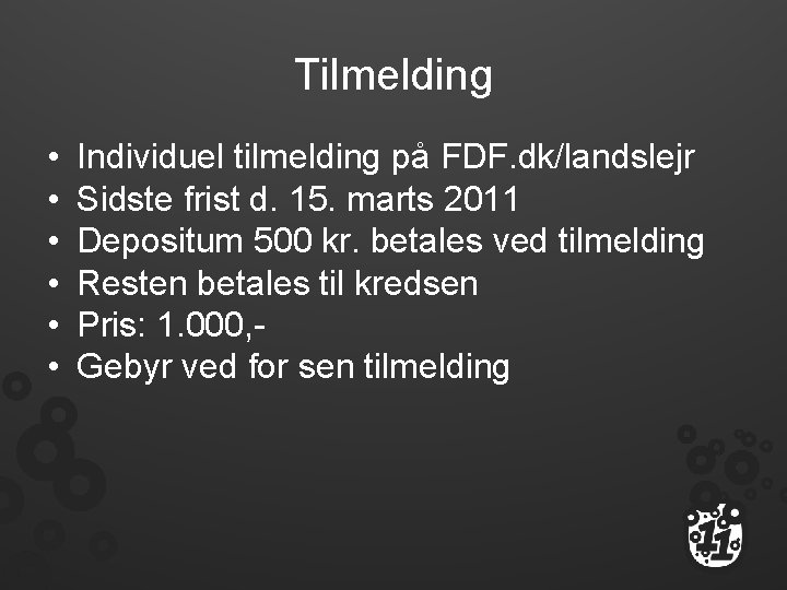 Tilmelding • • • Individuel tilmelding på FDF. dk/landslejr Sidste frist d. 15. marts
