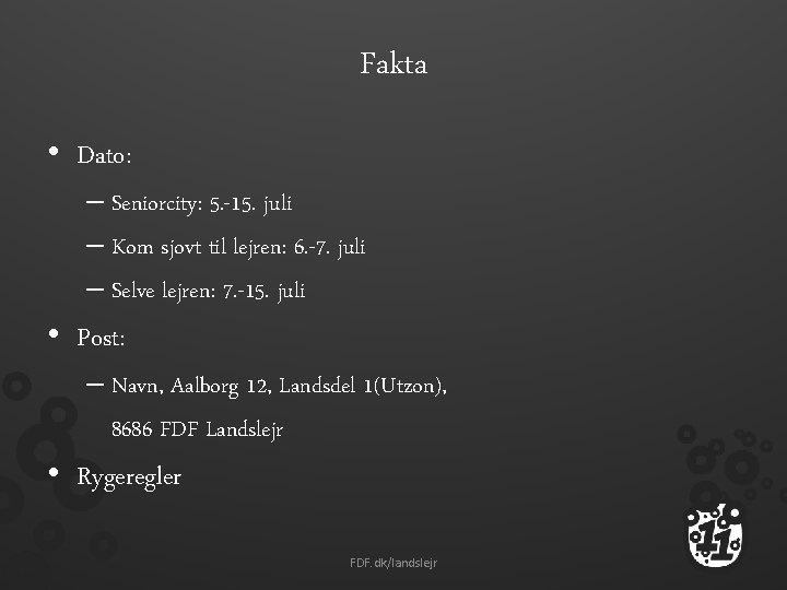 Fakta • Dato: – Seniorcity: 5. -15. juli – Kom sjovt til lejren: 6.