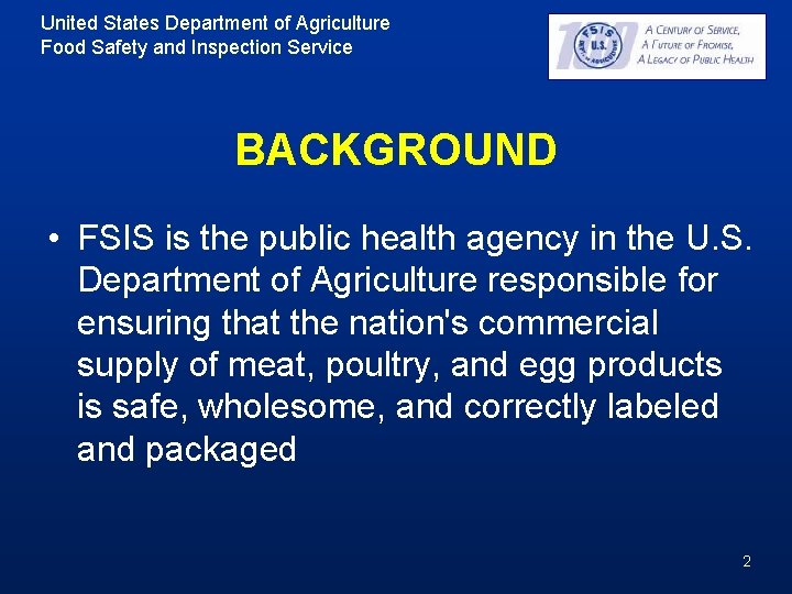 United States Department of Agriculture Food Safety and Inspection Service BACKGROUND • FSIS is United States Department of Agriculture Food Safety and Inspection Service BACKGROUND • FSIS is