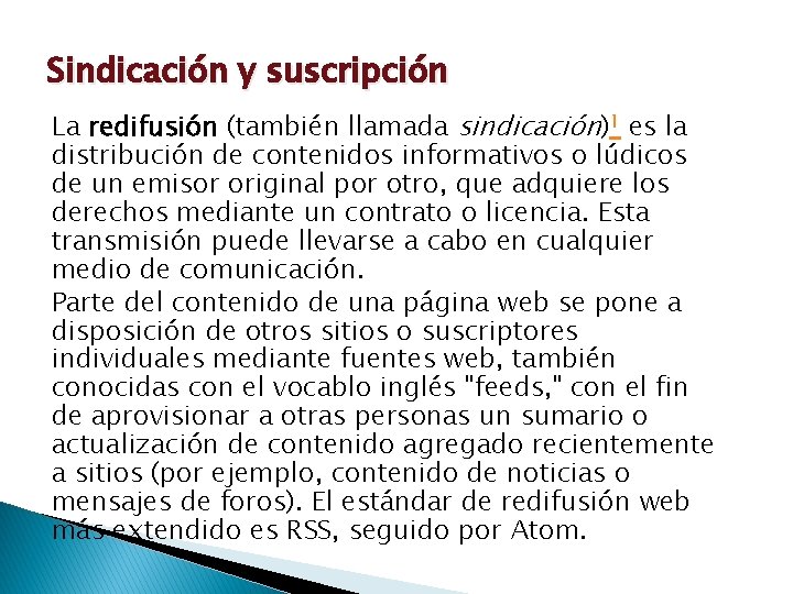 Sindicación y suscripción La redifusión (también llamada sindicación)1 es la distribución de contenidos informativos