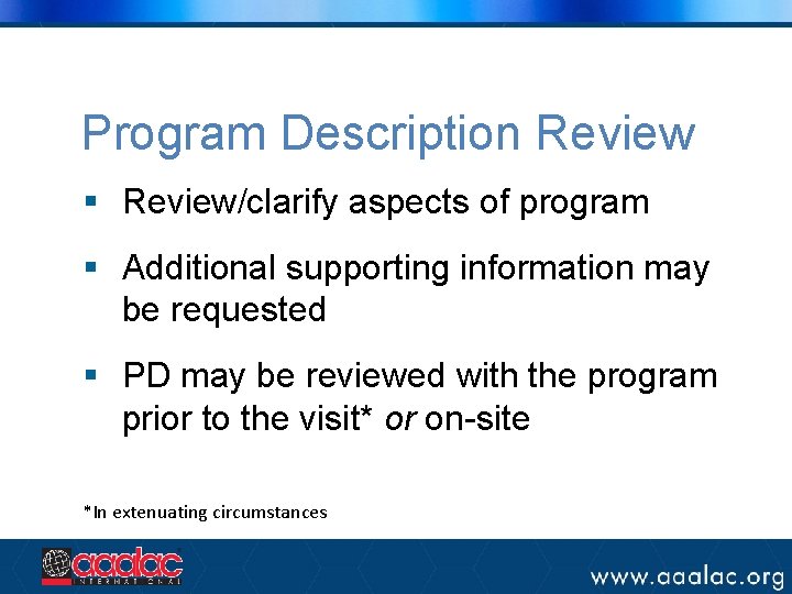 Program Description Review § Review/clarify aspects of program § Additional supporting information may be