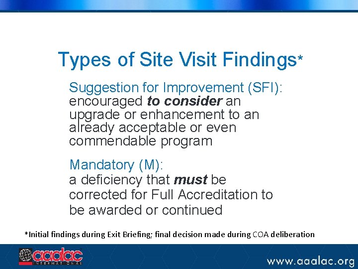 Types of Site Visit Findings* Suggestion for Improvement (SFI): encouraged to consider an upgrade
