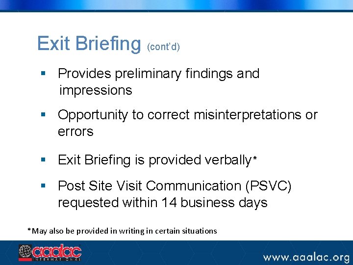 Exit Briefing (cont’d) § Provides preliminary findings and impressions § Opportunity to correct misinterpretations