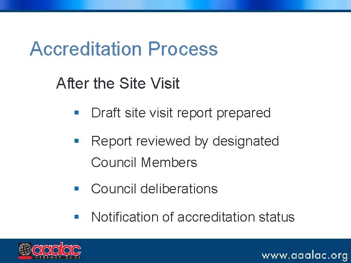 Accreditation Process After the Site Visit § Draft site visit report prepared § Report