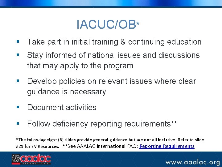 IACUC/OB* § Take part in initial training & continuing education § Stay informed of