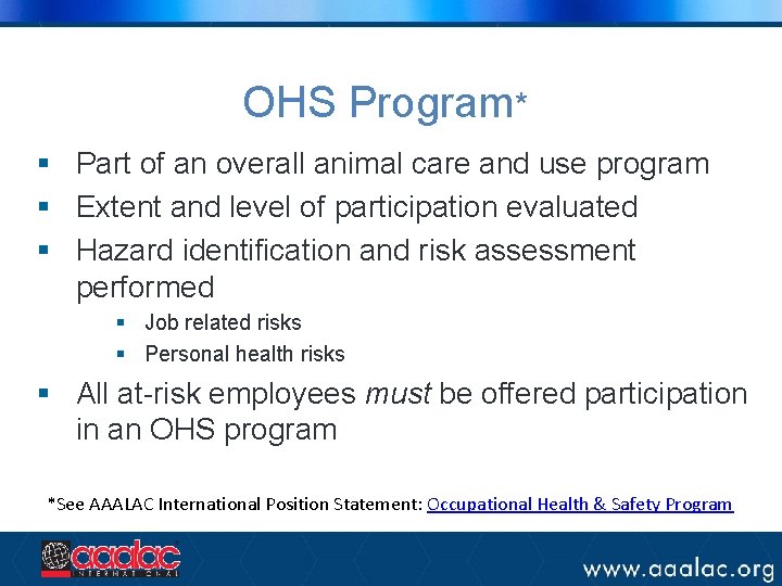 OHS Program* § Part of an overall animal care and use program § Extent