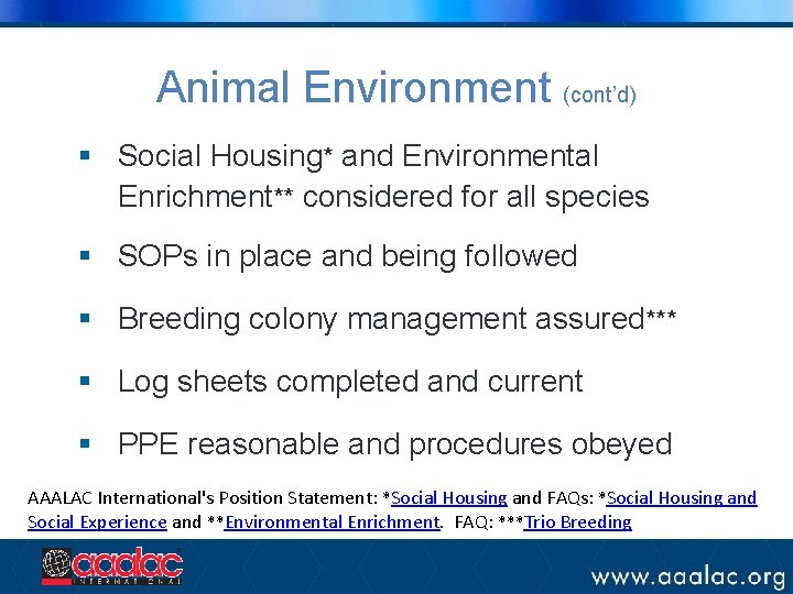 Animal Environment (cont’d) § Social Housing* and Environmental Enrichment** considered for all species §