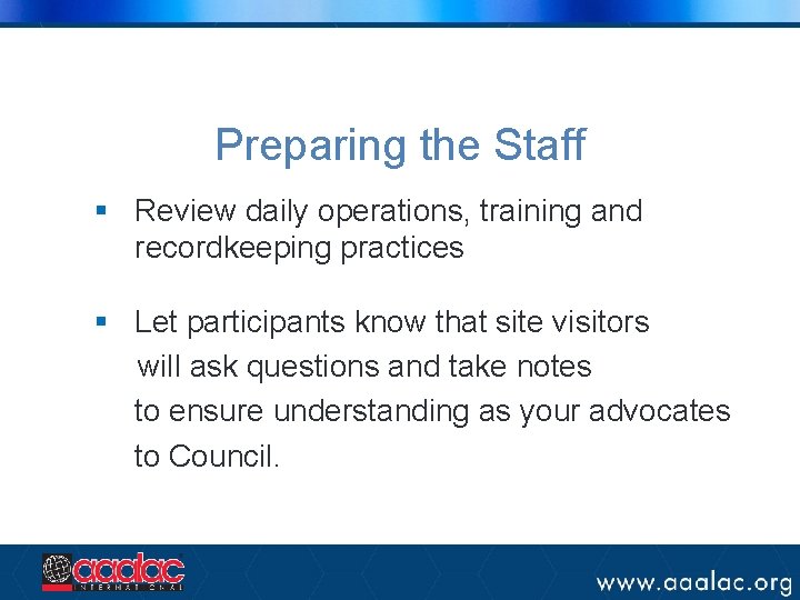 Preparing the Staff § Review daily operations, training and recordkeeping practices § Let participants