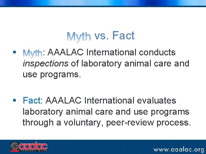 vs. Fact § : AAALAC International conducts inspections of laboratory animal care and use