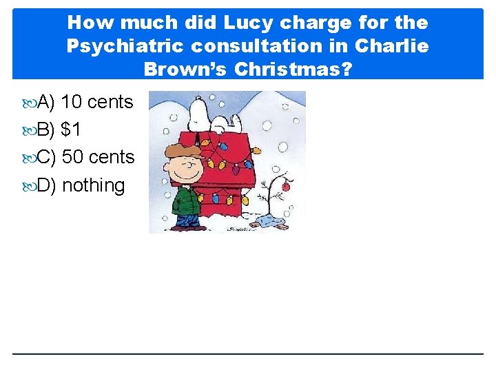 How much did Lucy charge for the Psychiatric consultation in Charlie Brown’s Christmas? A)