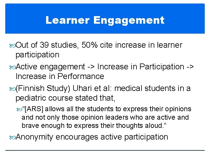 Learner Engagement Out of 39 studies, 50% cite increase in learner participation Active engagement