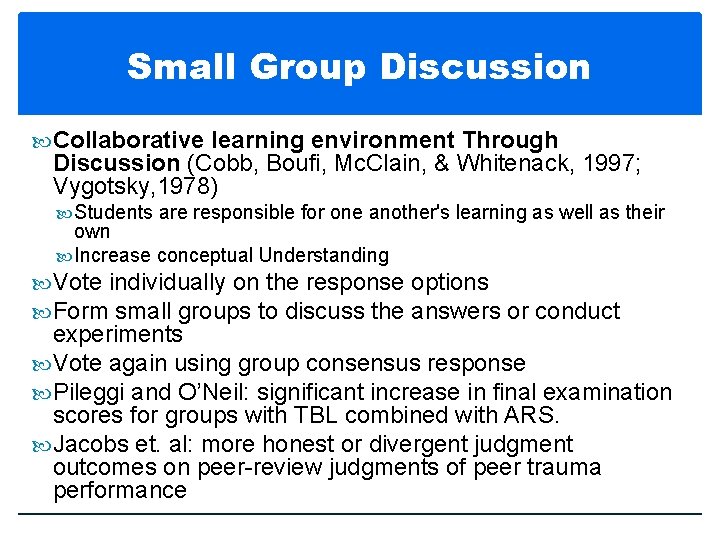 Small Group Discussion Collaborative learning environment Through Discussion (Cobb, Boufi, Mc. Clain, & Whitenack,