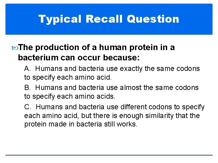 Typical Recall Question The production of a human protein in a bacterium can occur