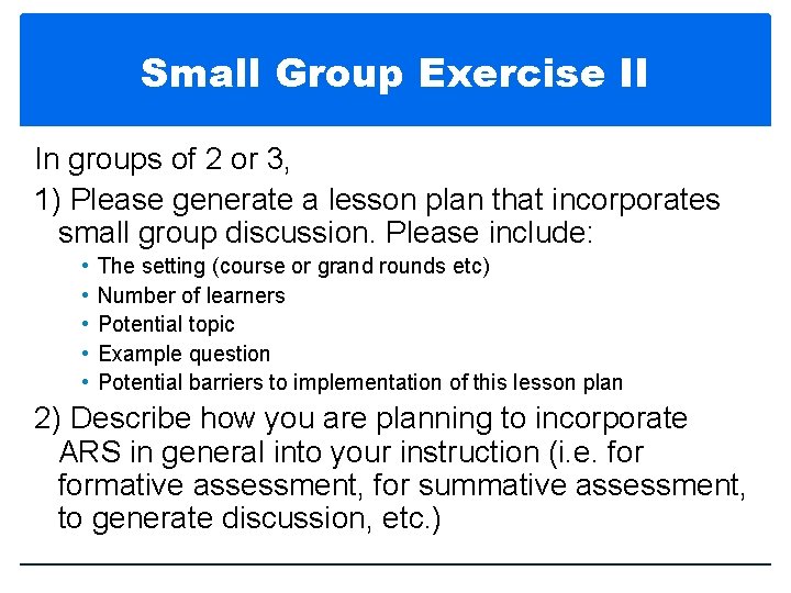 Small Group Exercise II In groups of 2 or 3, 1) Please generate a