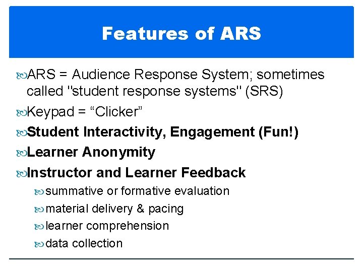 Features of ARS = Audience Response System; sometimes called "student response systems" (SRS) Keypad