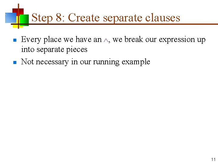 Step 8: Create separate clauses n n Every place we have an , we
