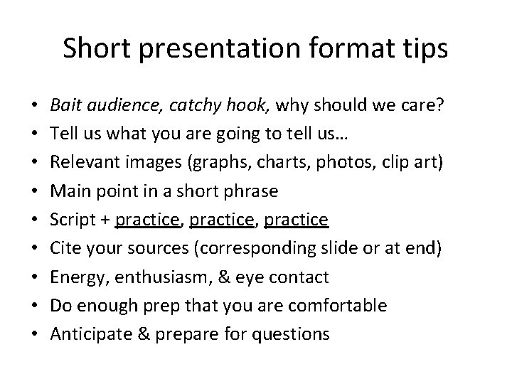 Short presentation format tips • • • Bait audience, catchy hook, why should we