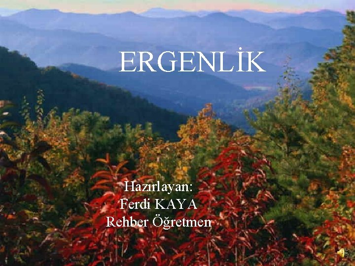 ERGENLİK Hazırlayan: Ferdi KAYA Rehber Öğretmen 