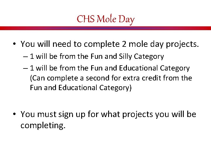 CHS Mole Day • You will need to complete 2 mole day projects. –