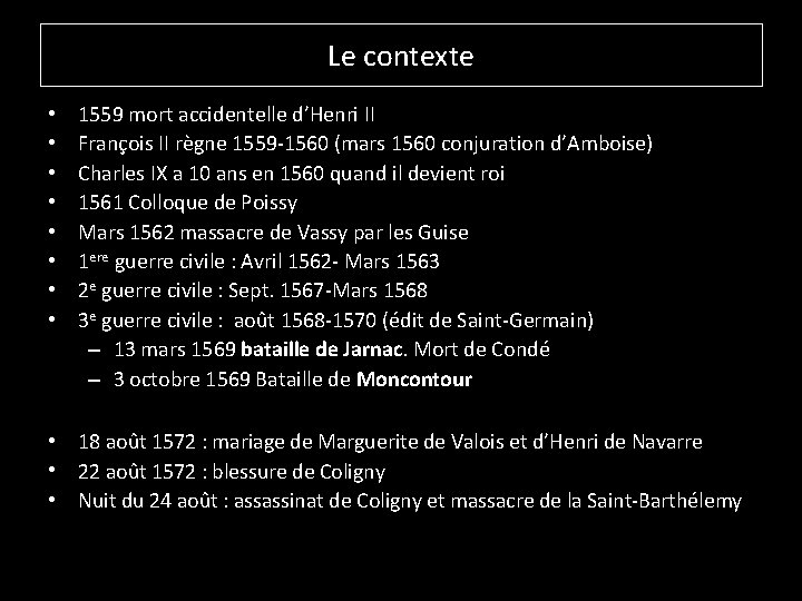 Le contexte • • 1559 mort accidentelle d’Henri II François II règne 1559 -1560