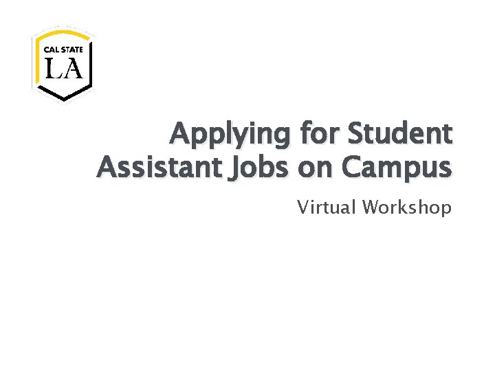 Applying for Student Assistant Jobs on Campus Virtual Workshop 