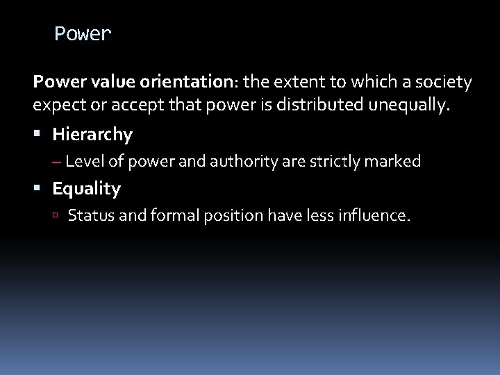 Power value orientation: the extent to which a society expect or accept that power