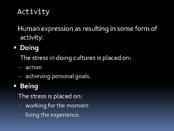 Activity Human expression as resulting in some form of activity: Doing The stress in