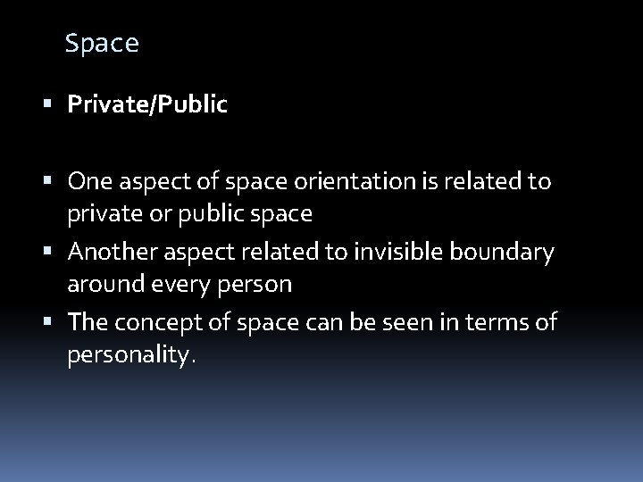 Space Private/Public One aspect of space orientation is related to private or public space