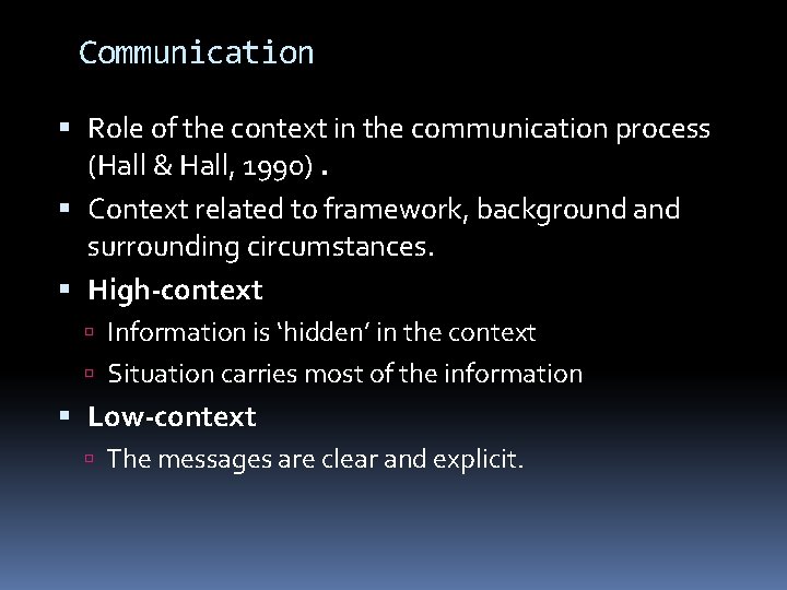 Communication Role of the context in the communication process (Hall & Hall, 1990). Context