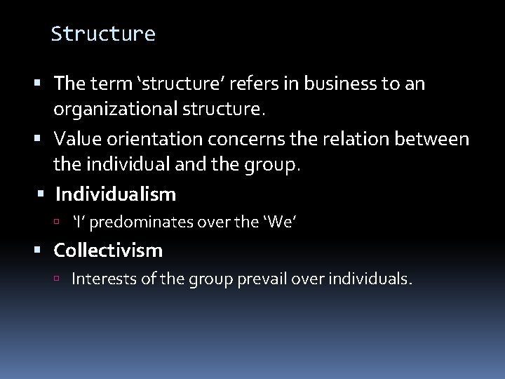 Structure The term ‘structure’ refers in business to an organizational structure. Value orientation concerns