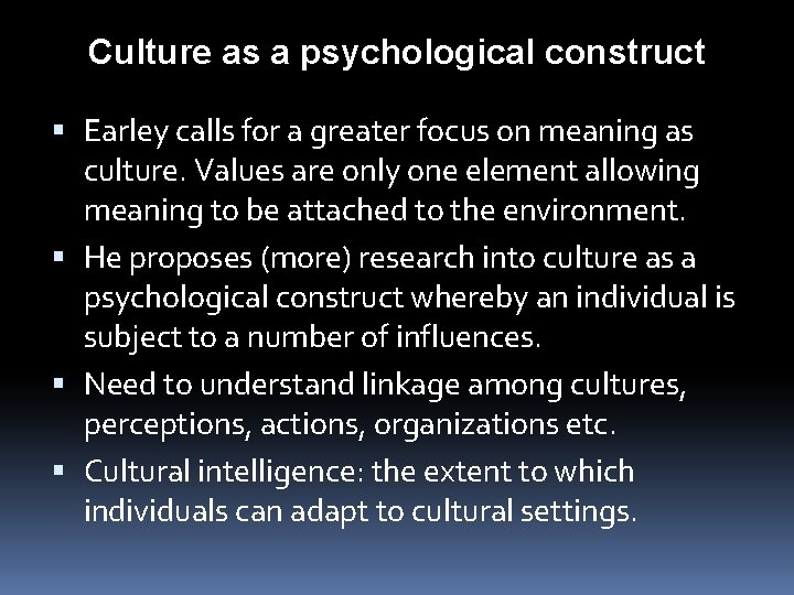 Culture as a psychological construct Earley calls for a greater focus on meaning as