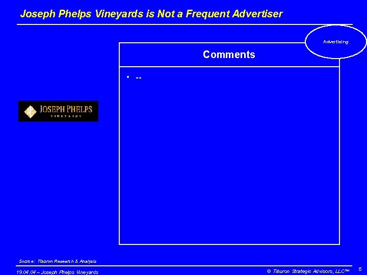 Joseph Phelps Vineyards is Not a Frequent Advertiser Advertising Comments • -- Source: Tiburon