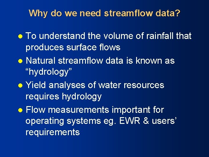 Why do we need streamflow data? To understand the volume of rainfall that produces