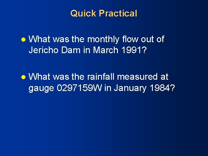 Quick Practical l What was the monthly flow out of Jericho Dam in March