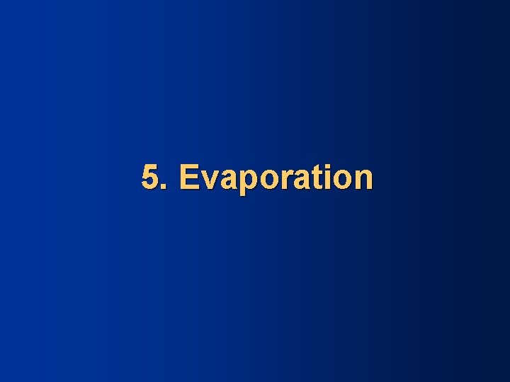5. Evaporation 