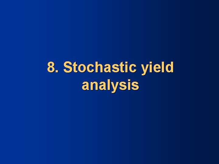 8. Stochastic yield analysis 