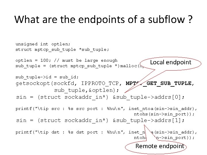 What are the endpoints of a subflow ? unsigned int optlen; struct mptcp_sub_tuple *sub_tuple;