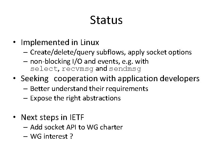 Status • Implemented in Linux – Create/delete/query subflows, apply socket options – non-blocking I/O