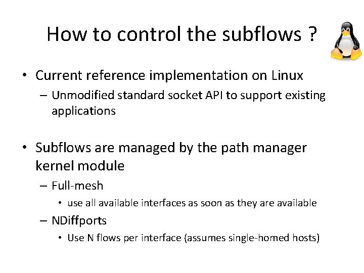 How to control the subflows ? • Current reference implementation on Linux – Unmodified