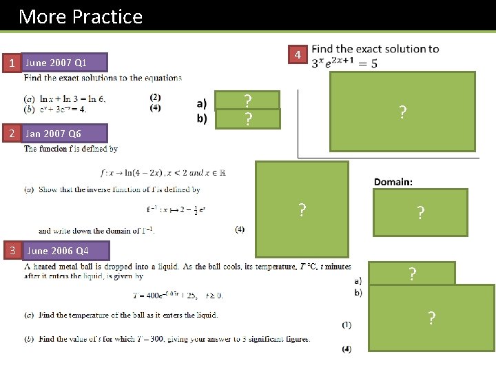 More Practice 4 1 June 2007 Q 1 ? ? 2 Jan 2007 Q