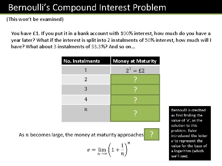Bernoulli’s Compound Interest Problem (This won’t be examined) You have £ 1. If you