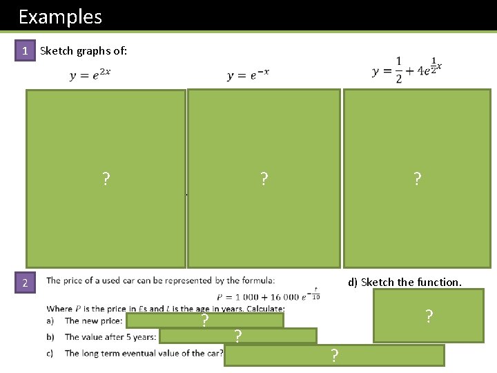 Examples 1 Sketch graphs of: ? ? ? d) Sketch the function. 2 ?